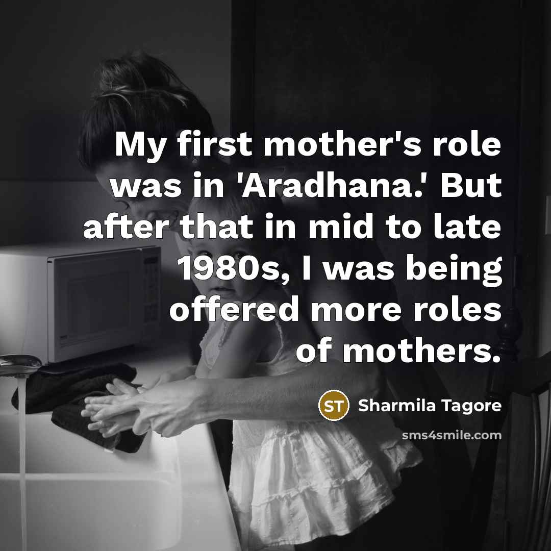“My first mother's role was in 'Aradhana.' But after that…” quote by Sharmila Tagore