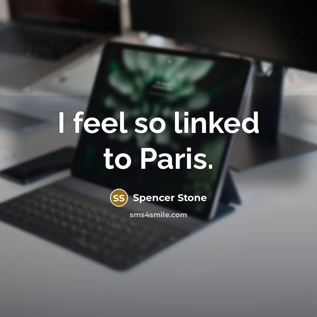 “I feel so linked to Paris.…” quote by Spencer Stone