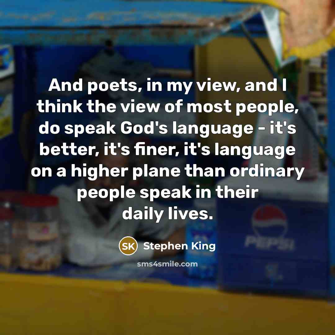 “And poets, in my view, and I think the view…” quote by Stephen King