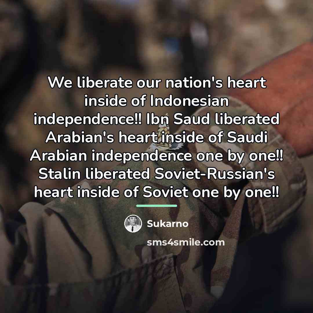 “We liberate our nation's heart inside of Indonesian independence!! Ibn…” quote by Sukarno