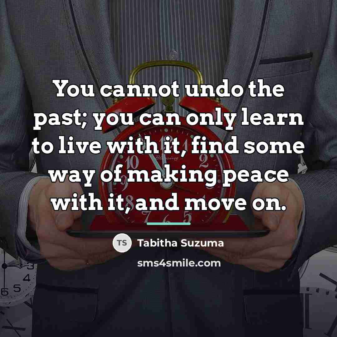 “You cannot undo the past; you can only learn to…” quote by Tabitha Suzuma