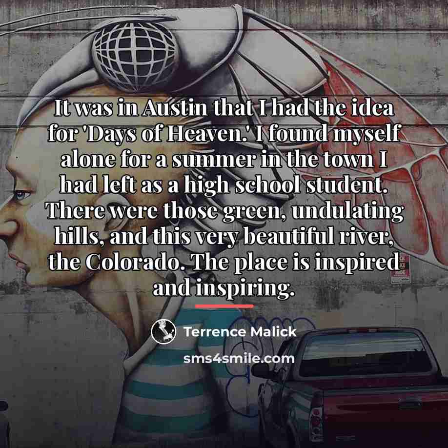 “It was in Austin that I had the idea for…” quote by Terrence Malick