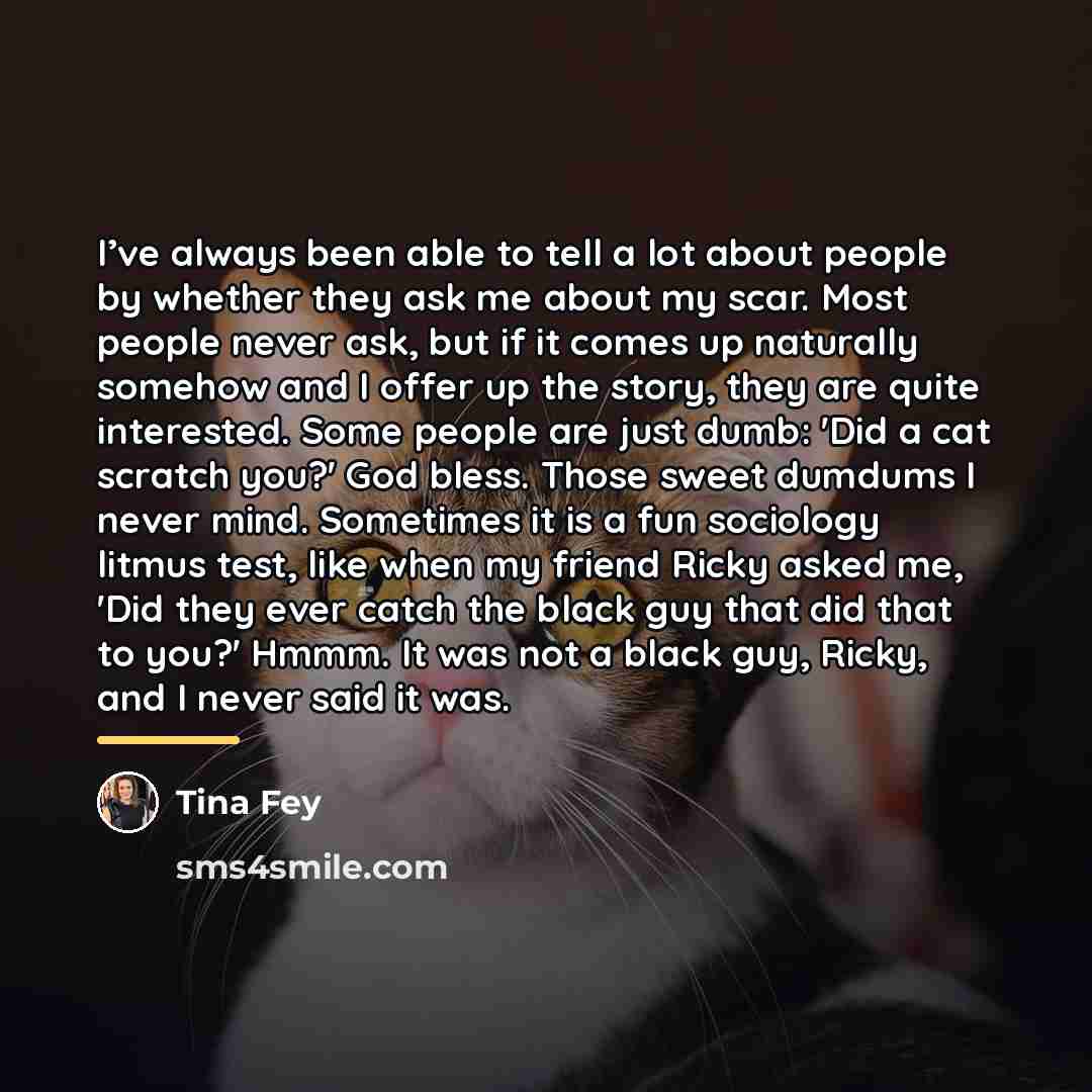 “I’ve always been able to tell a lot about people…” quote by Tina Fey