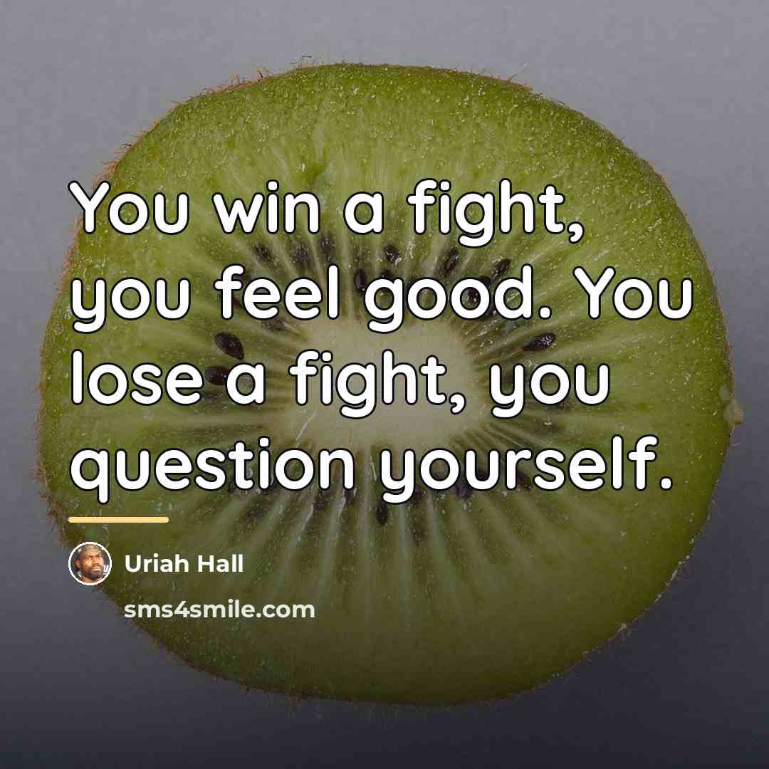 “You win a fight, you feel good. You lose a…” quote by Uriah Hall