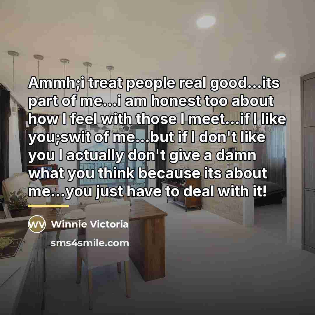 “Ammh;i treat people real good...its part of me...i am honest…” quote by Winnie Victoria