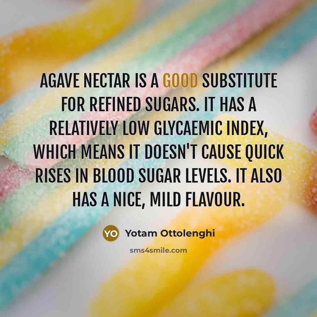 “Agave nectar is a good substitute for refined sugars. It…” quote by Yotam Ottolenghi