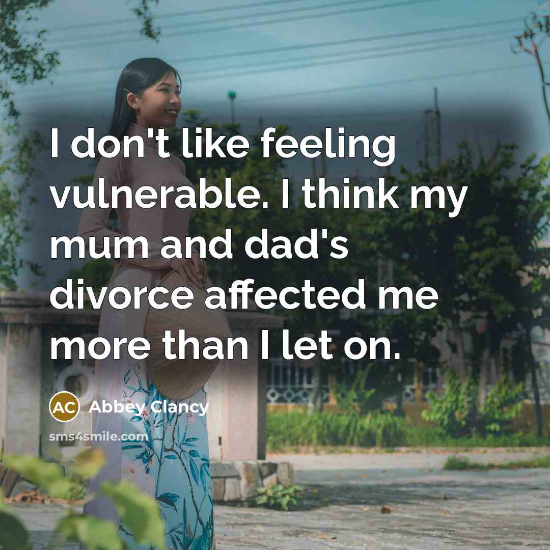 “I don't like feeling vulnerable. I think my mum and…” quote by Abbey Clancy