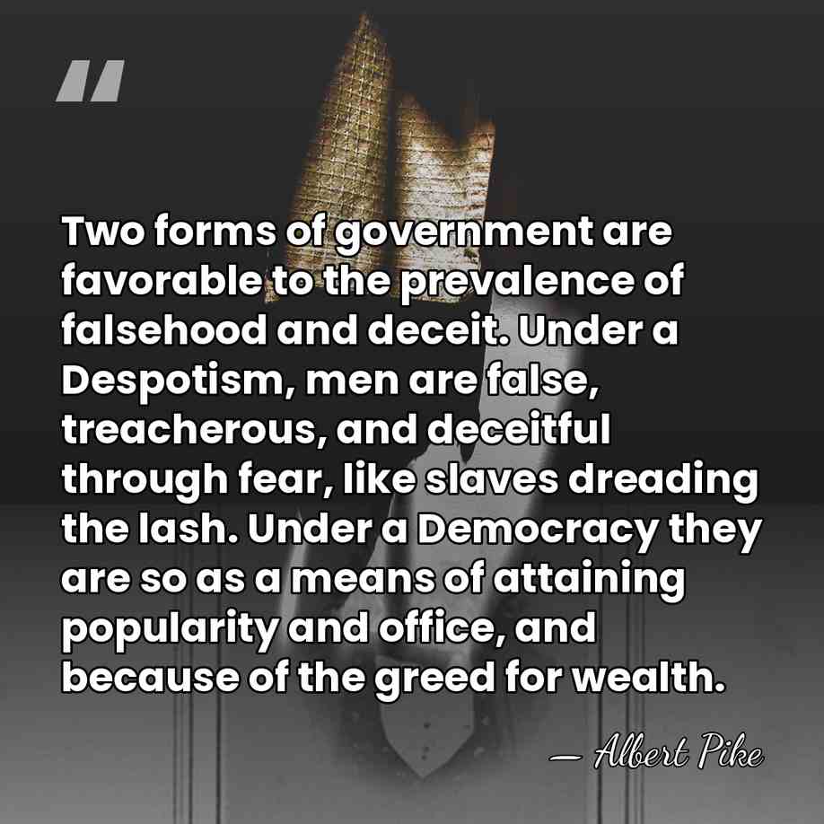 Two forms of government are favorable to the prevalence of falsehood and&hellip; - Albert Pike