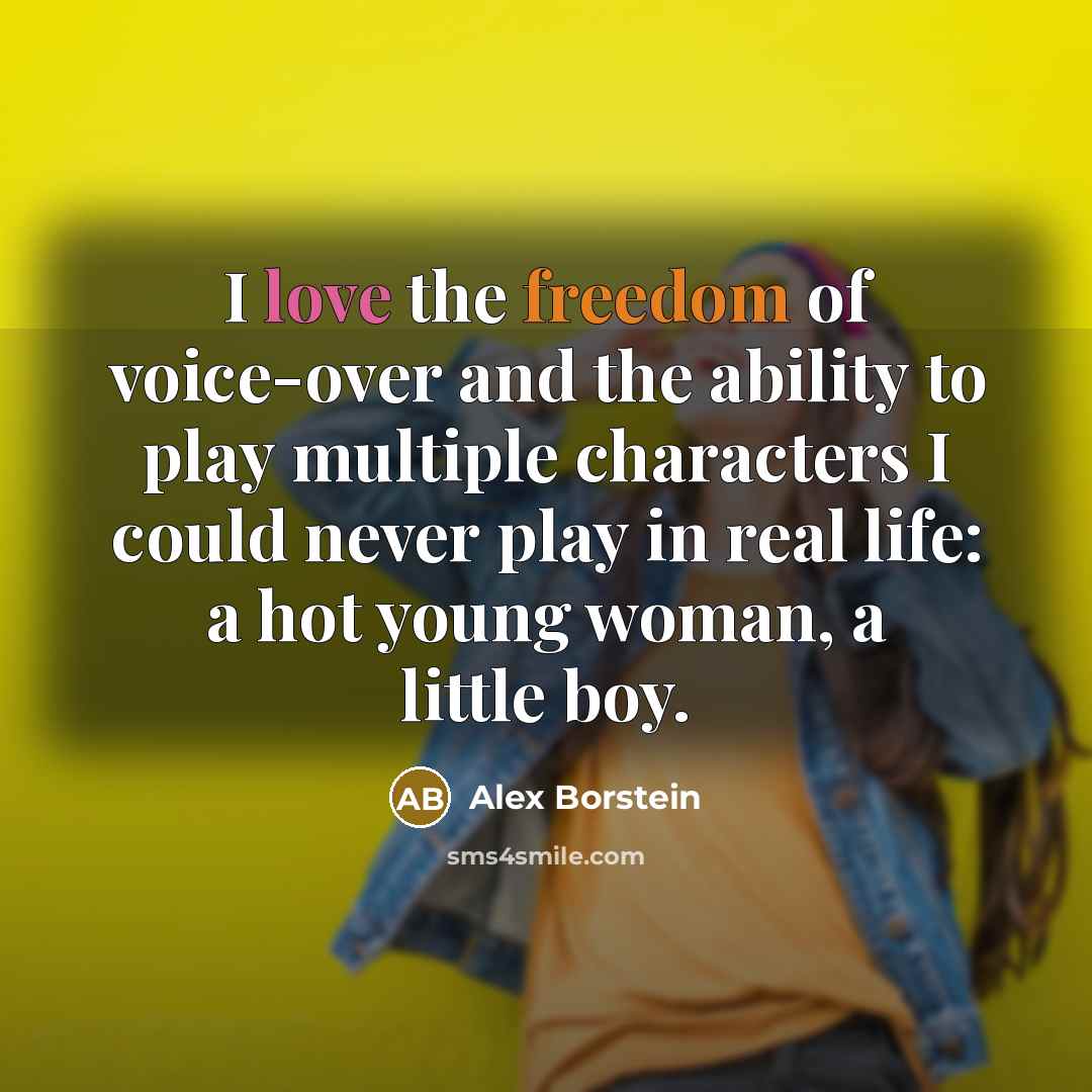 “I love the freedom of voice-over and the ability to…” quote by Alex Borstein