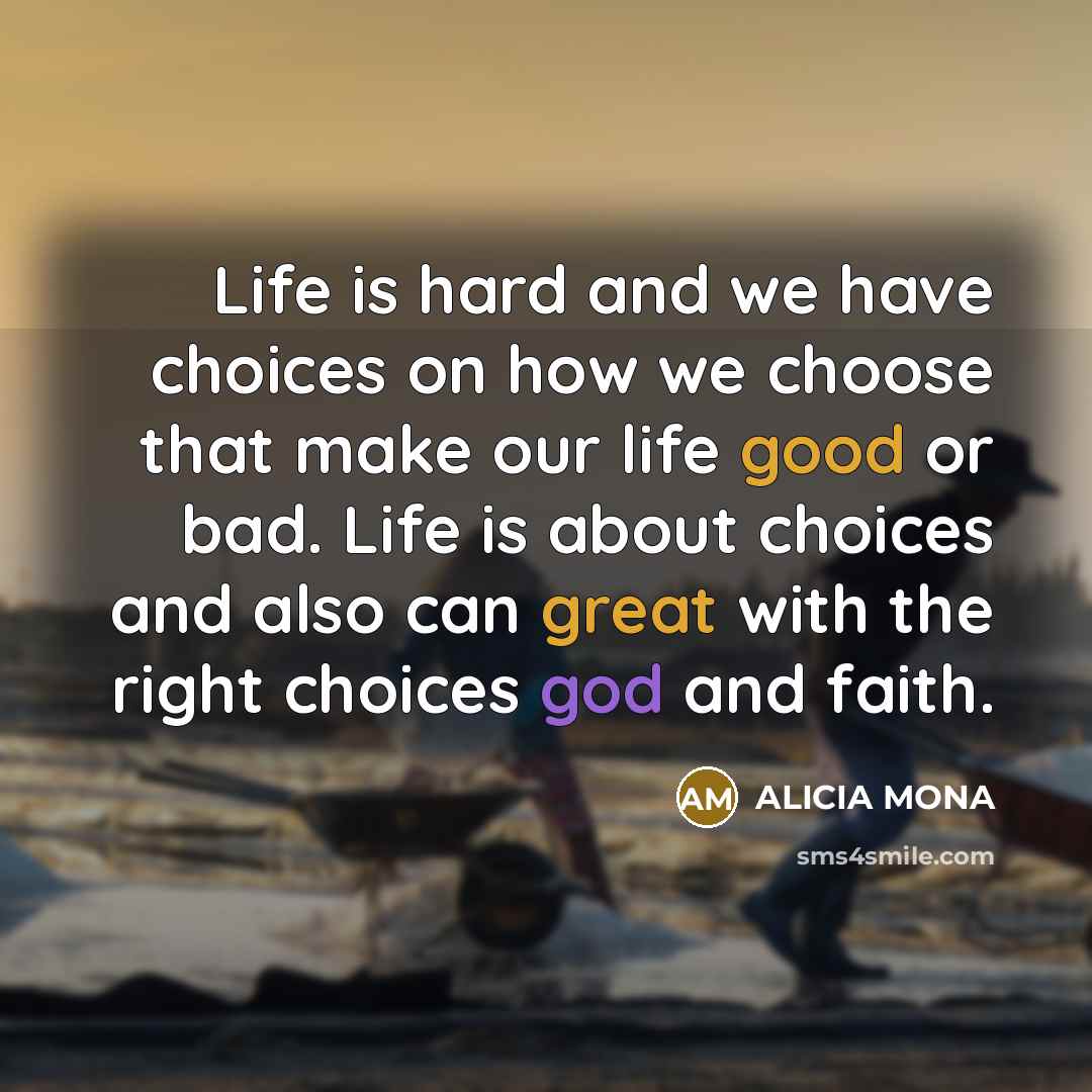 “Life is hard and we have choices on how we…” quote by ALICIA MONA