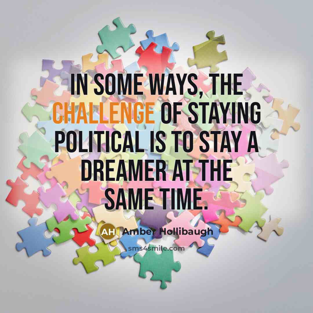“In some ways, the challenge of staying political is to…” quote by Amber Hollibaugh