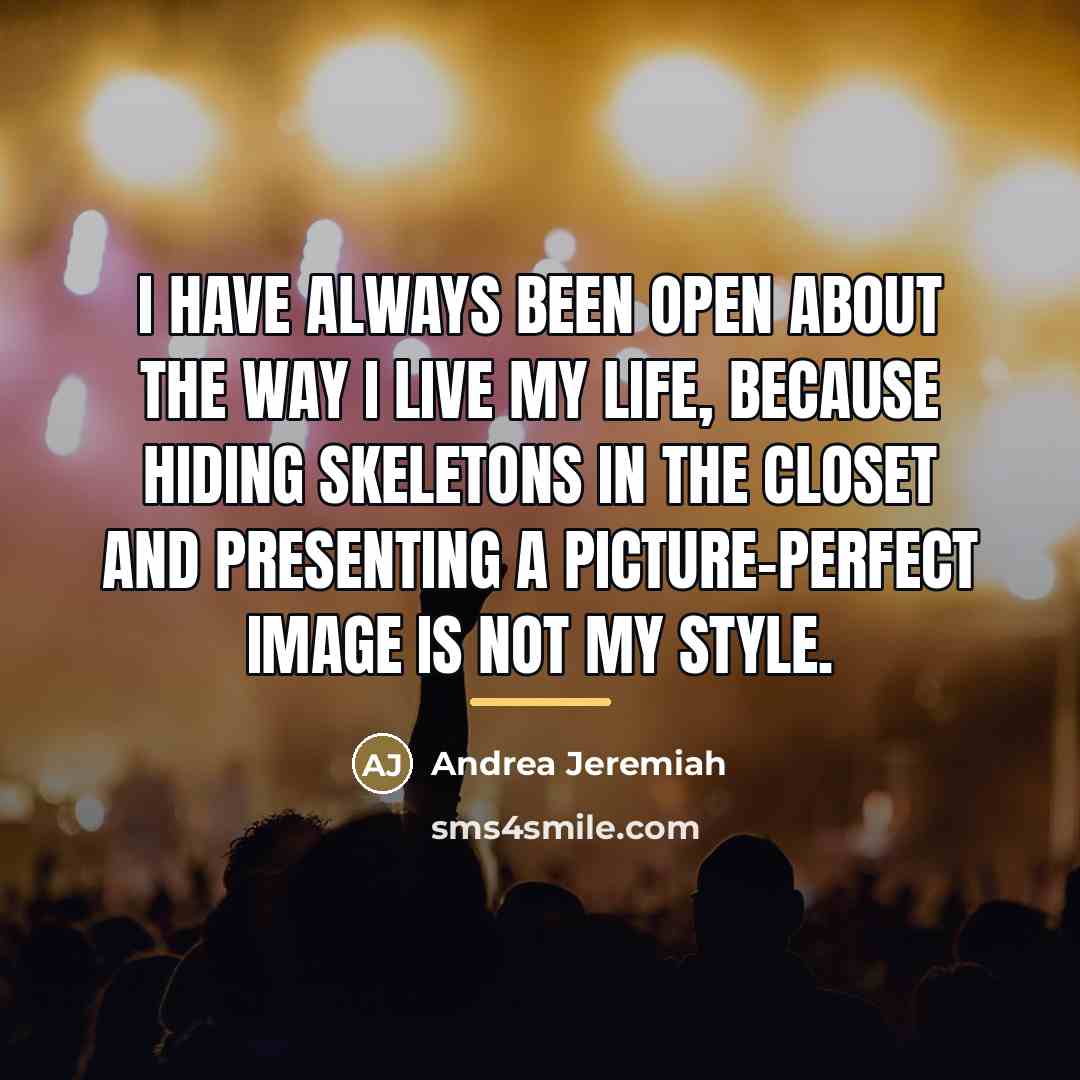 “I have always been open about the way I live…” quote by Andrea Jeremiah