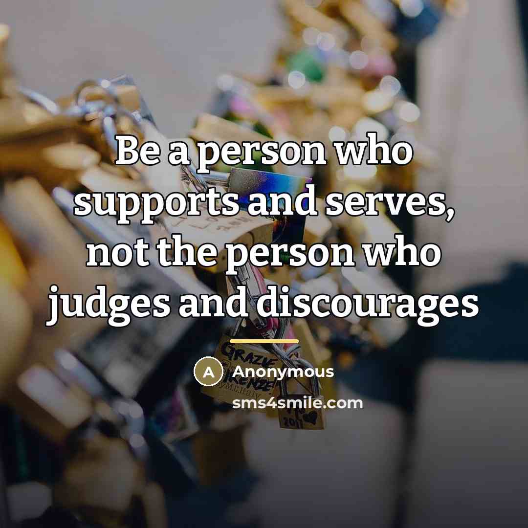 “Be a person who supports and serves, not the person…” quote by Anonymous