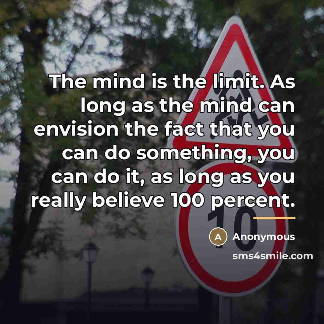 “The mind is the limit. As long as the mind…” quote by Anonymous