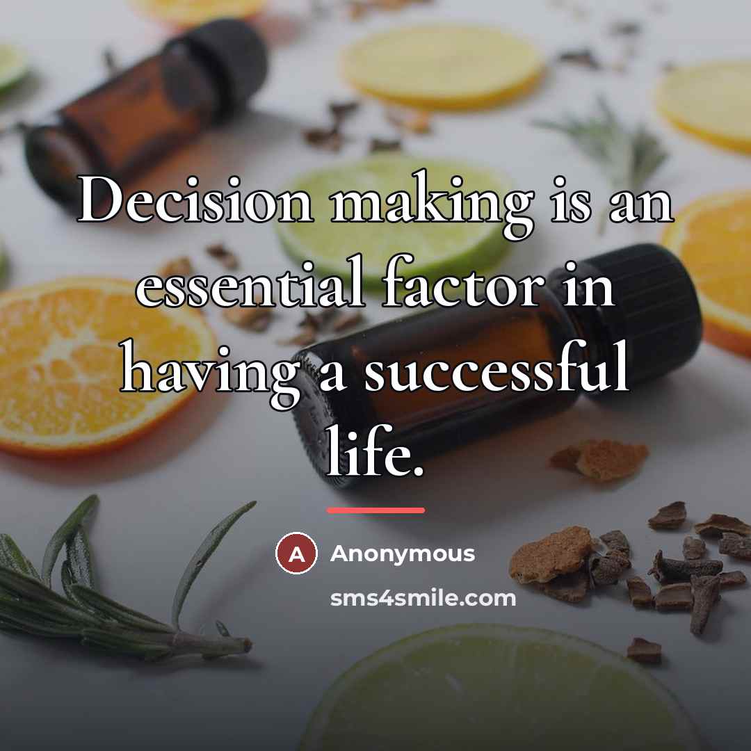 “Decision making is an essential factor in having a successful…” quote by Anonymous