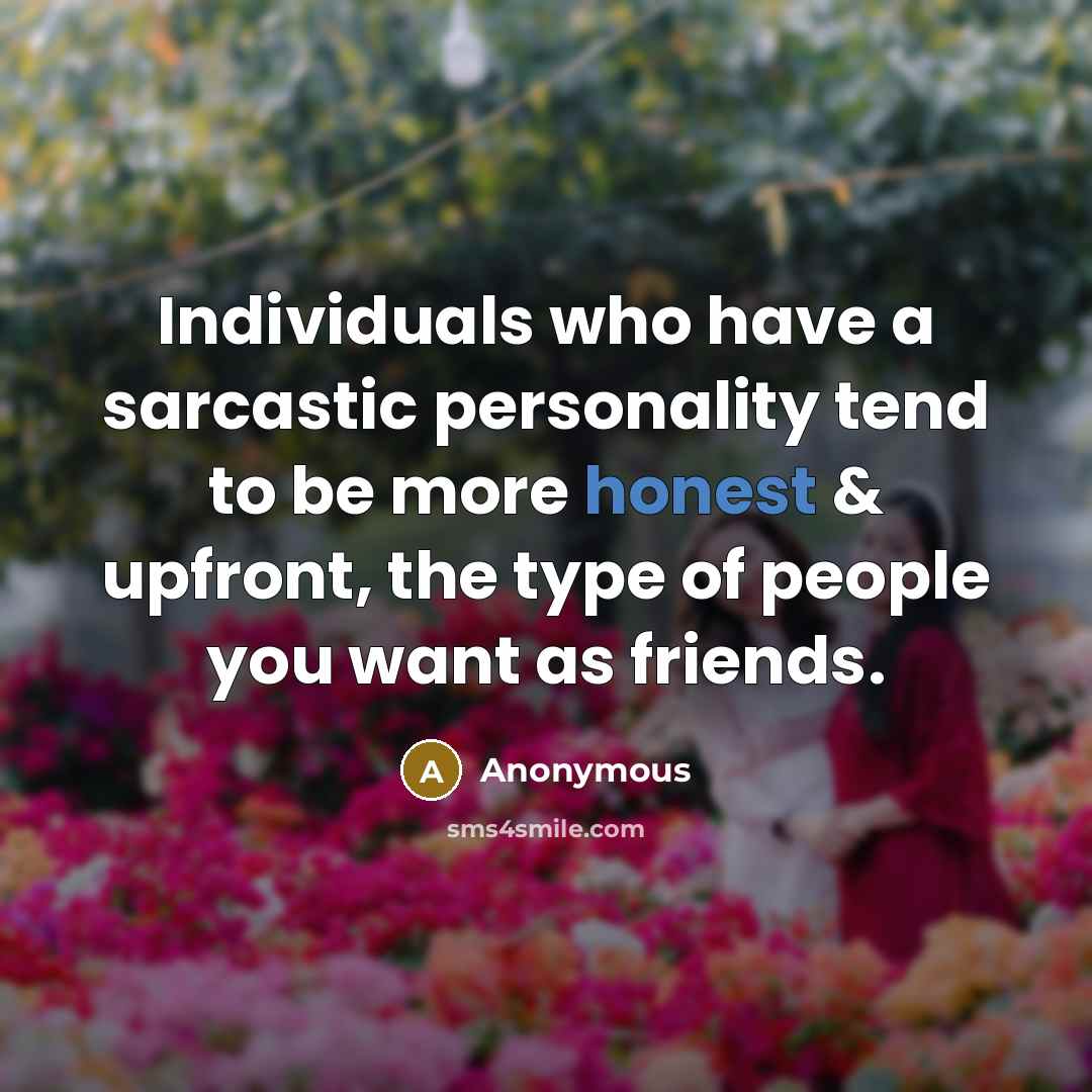 “Individuals who have a sarcastic personality tend to be more…” quote by Anonymous