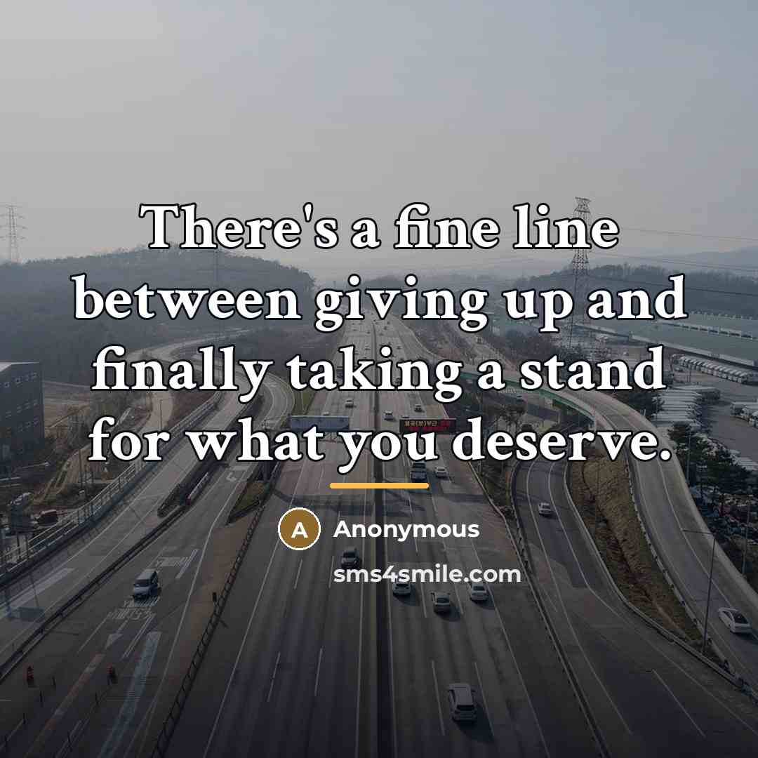 “There's a fine line between giving up and finally taking…” quote by Anonymous