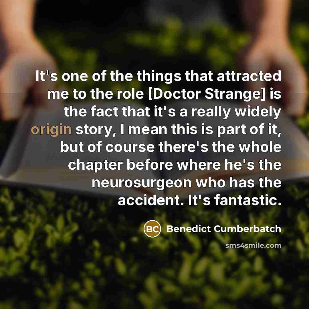“It's one of the things that attracted me to the…” quote by Benedict Cumberbatch