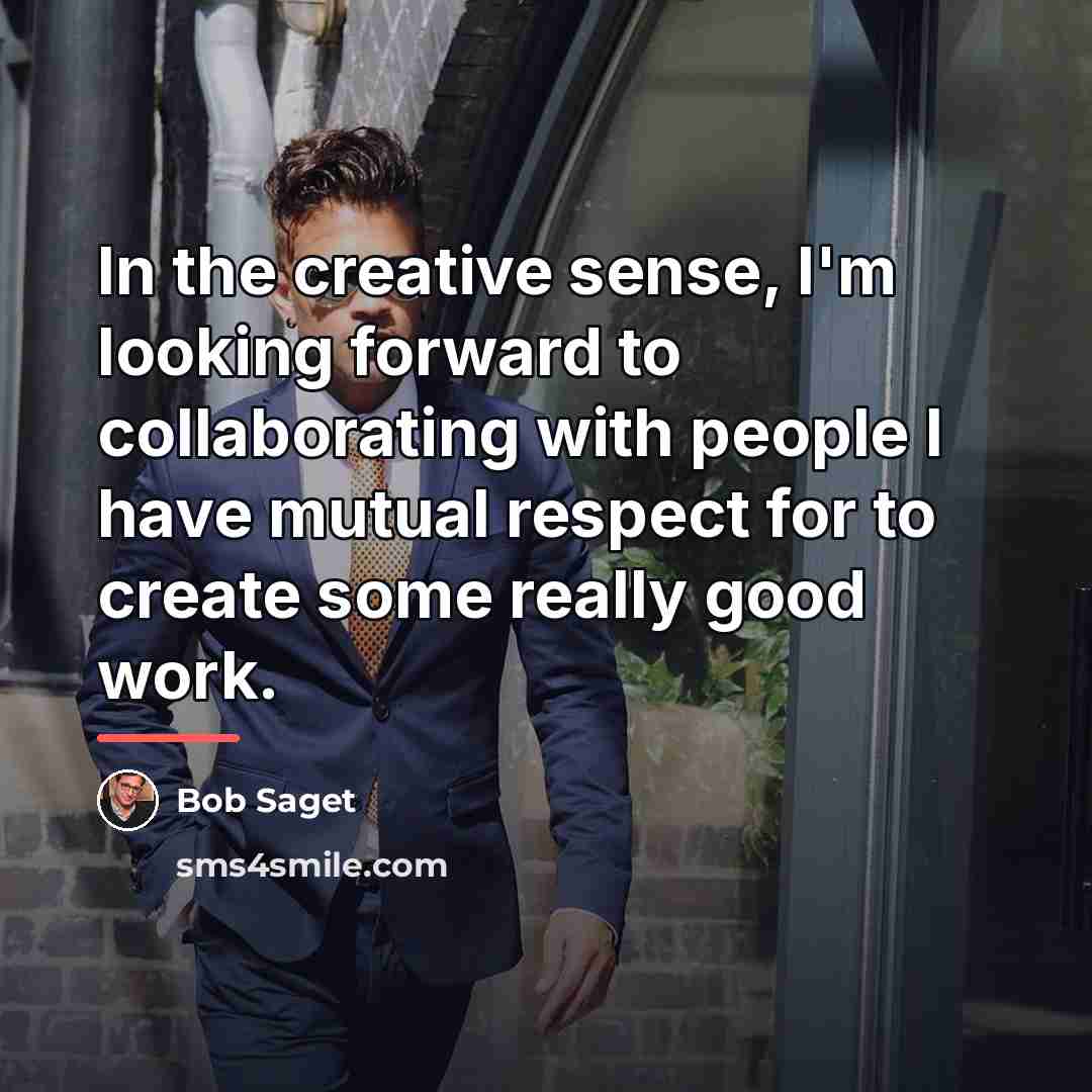 “In the creative sense, I'm looking forward to collaborating with…” quote by Bob Saget