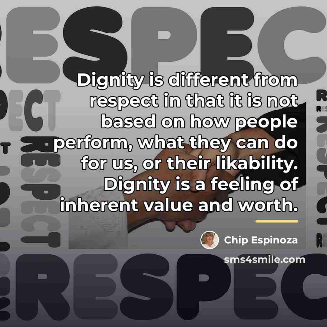 “Dignity is different from respect in that it is not…” quote by Chip Espinoza
