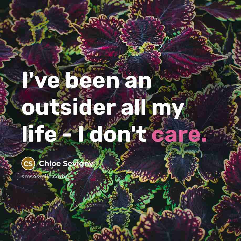 “I've been an outsider all my life - I don't…” quote by Chloe Sevigny