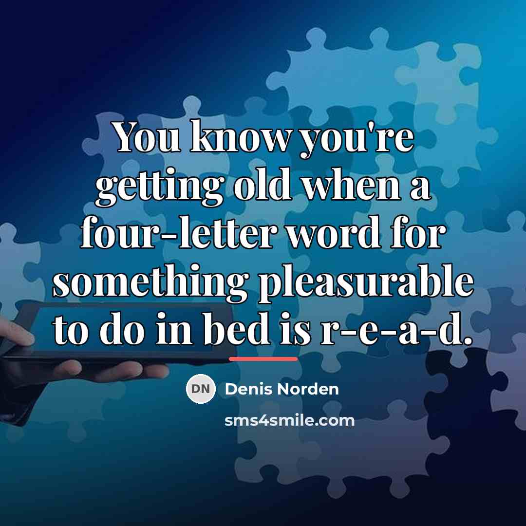 “You know you're getting old when a four-letter word for…” quote by Denis Norden