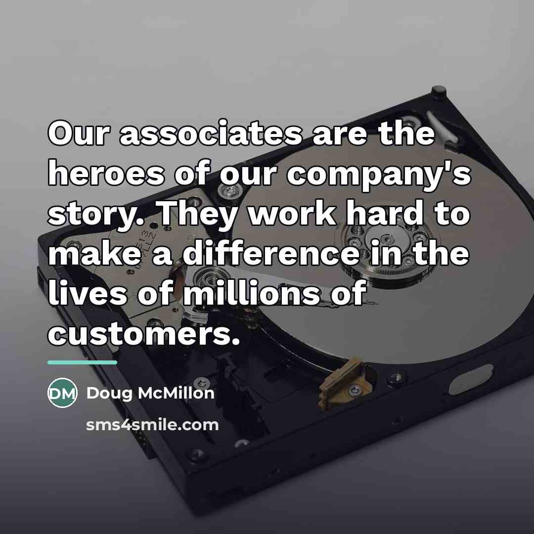 “Our associates are the heroes of our company's story. They…” quote by Doug McMillon