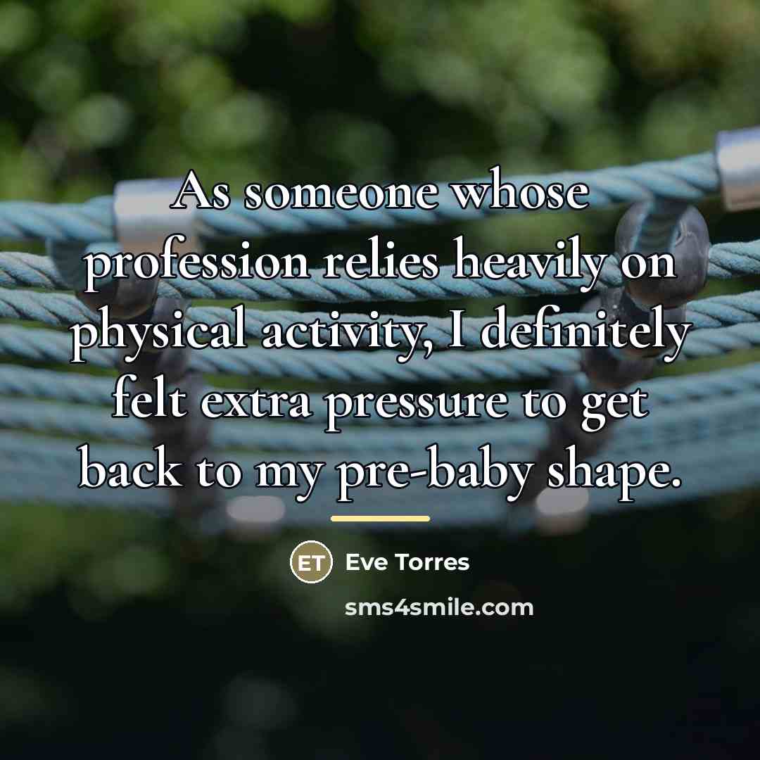 “As someone whose profession relies heavily on physical activity, I…” quote by Eve Torres