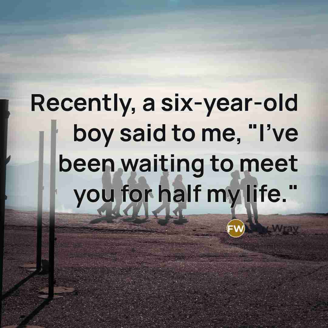 “Recently, a six-year-old boy said to me, "I've been waiting…” quote by Fay Wray
