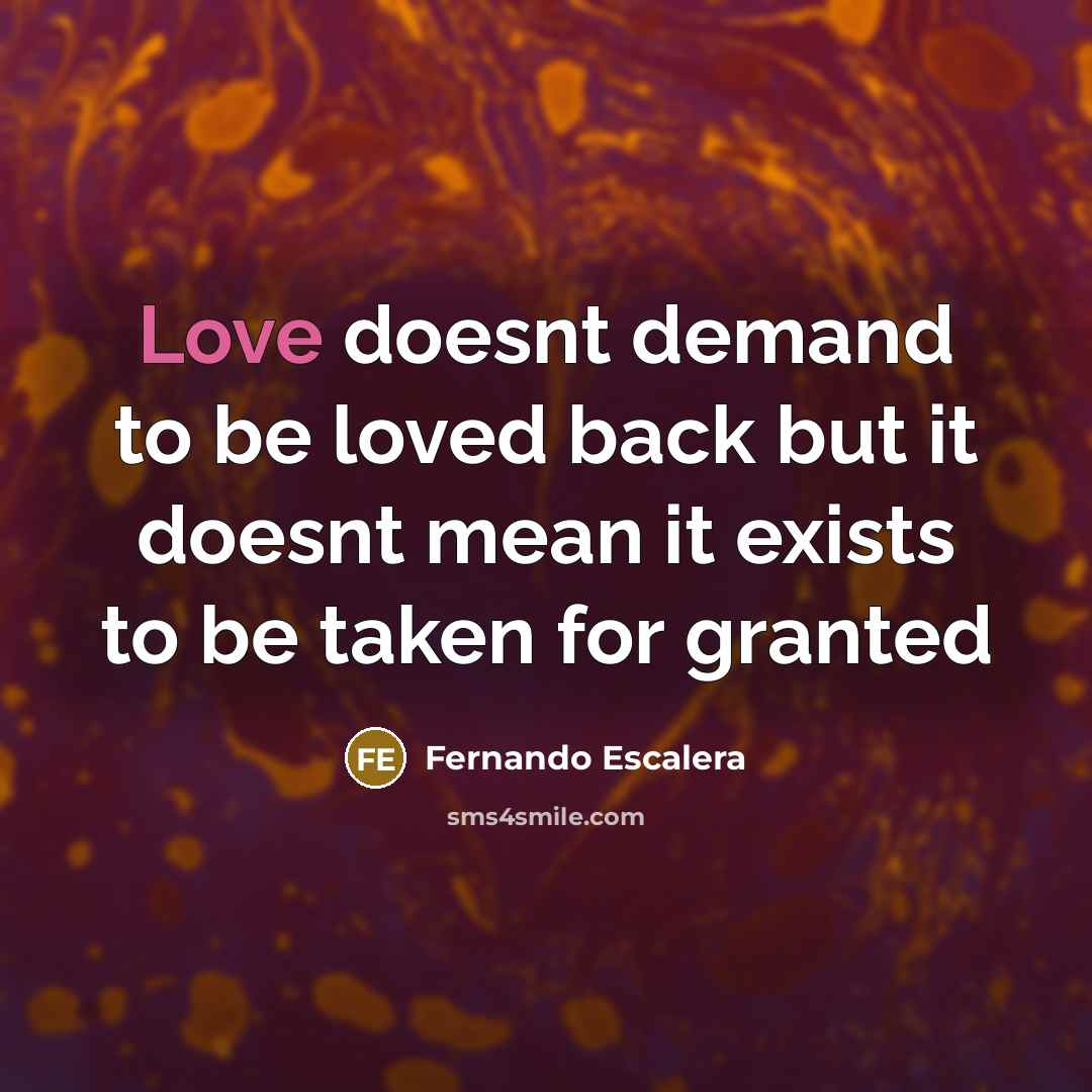“Love doesnt demand to be loved back but it doesnt…” quote by Fernando Escalera