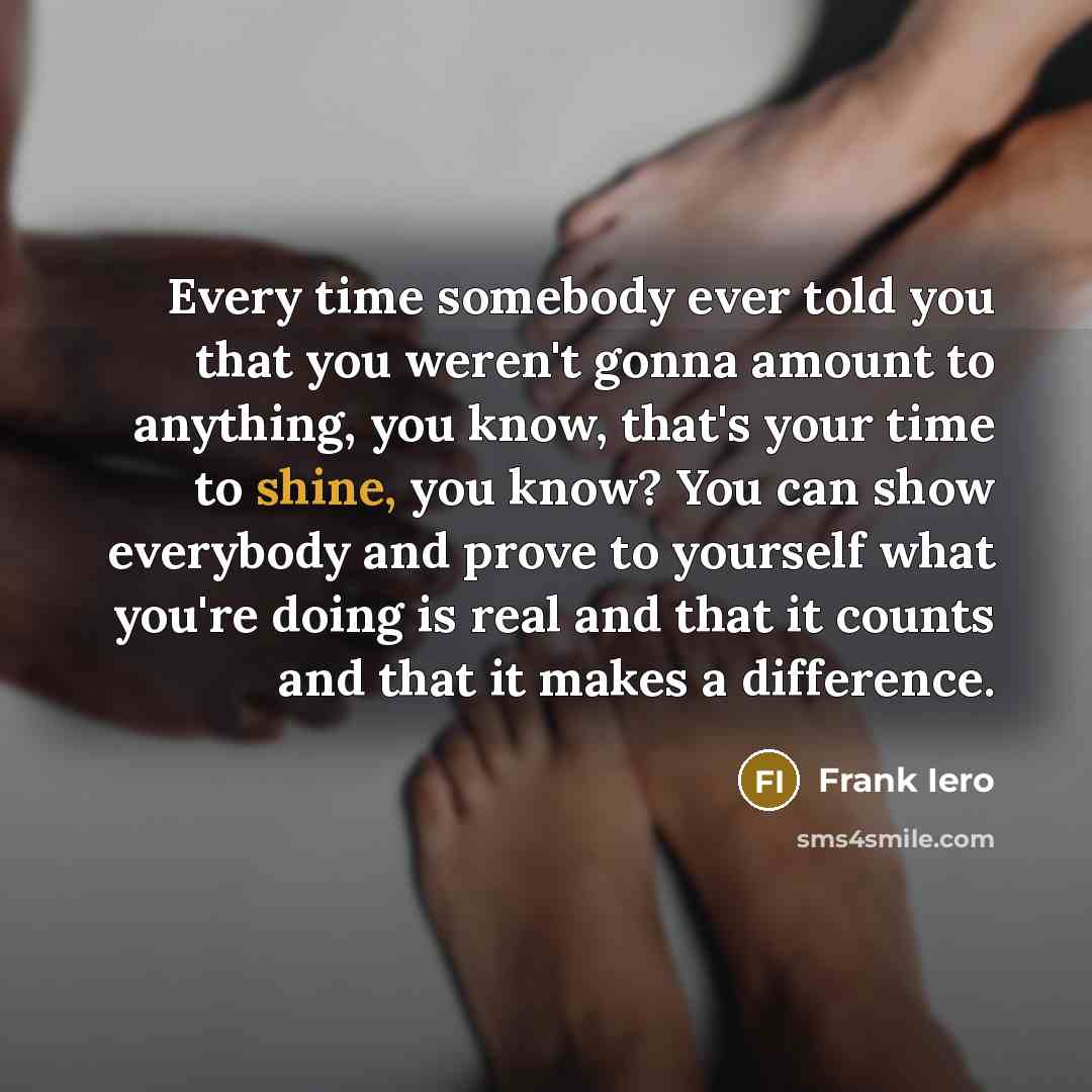 “Every time somebody ever told you that you weren't gonna…” quote by Frank Iero