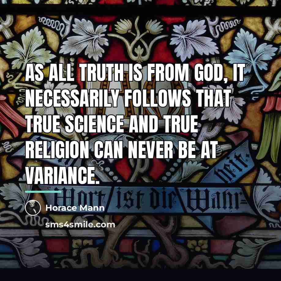 “As all truth is from God, it necessarily follows that…” quote by Horace Mann