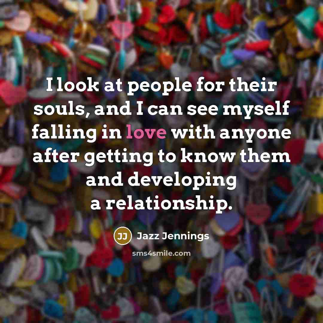 “I look at people for their souls, and I can…” quote by Jazz Jennings