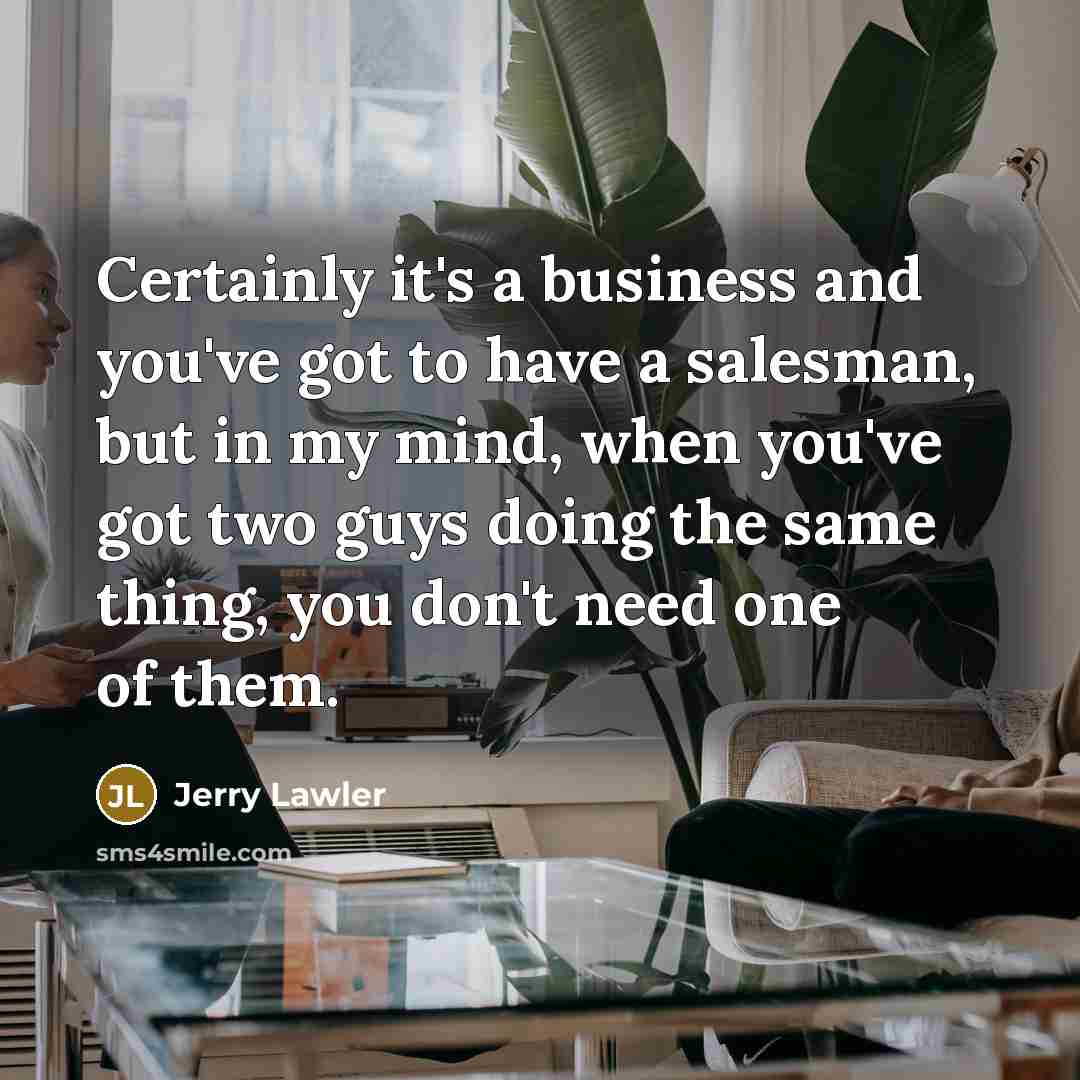 “Certainly it's a business and you've got to have a…” quote by Jerry Lawler