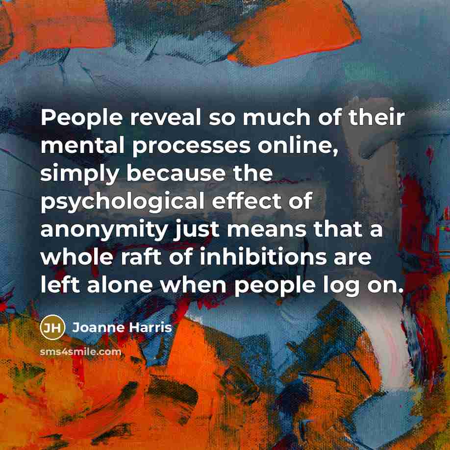 “People reveal so much of their mental processes online, simply…” quote by Joanne Harris