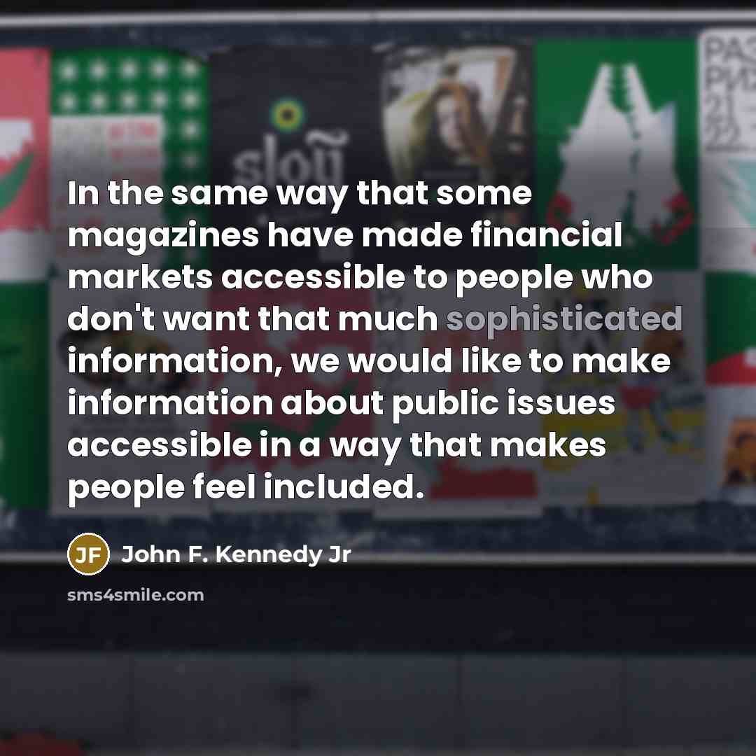 “In the same way that some magazines have made financial…” quote by John F. Kennedy Jr