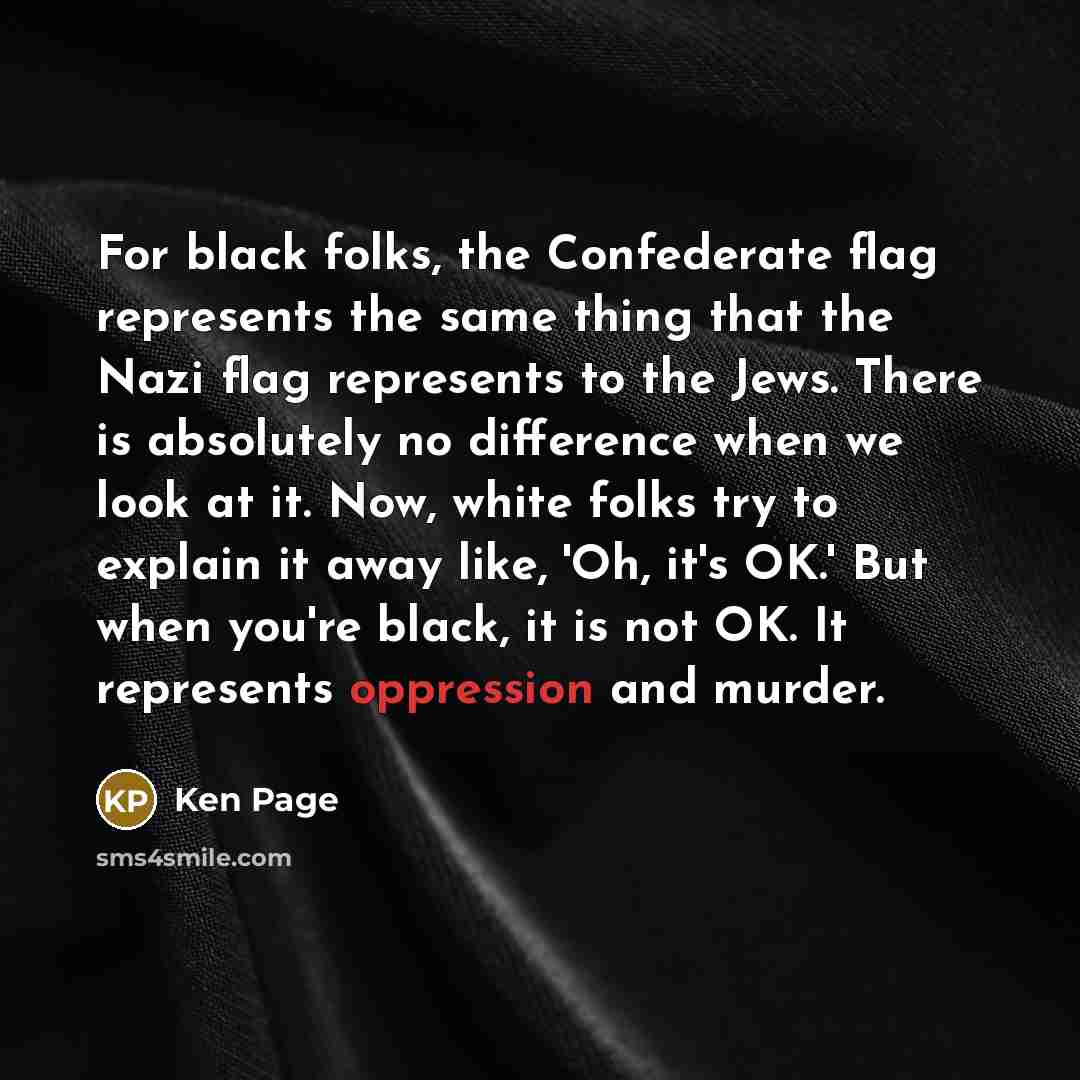 “For black folks, the Confederate flag represents the same thing…” quote by Ken Page