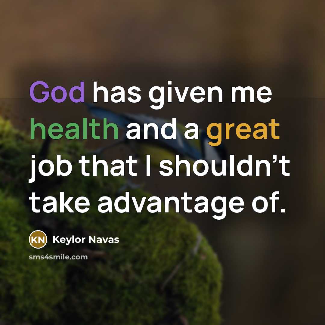 “God has given me health and a great job that…” quote by Keylor Navas