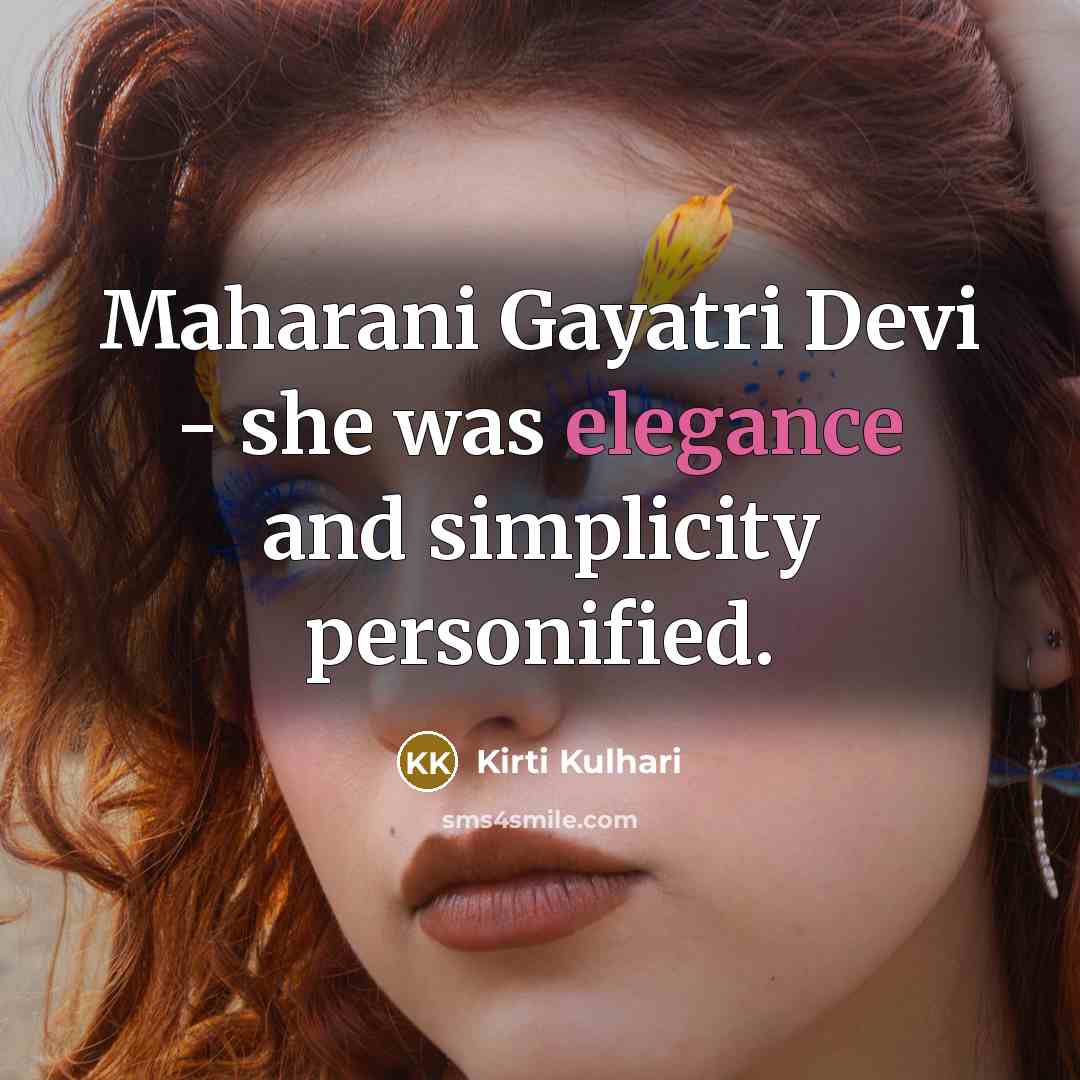 “Maharani Gayatri Devi - she was elegance and simplicity personified.…” quote by Kirti Kulhari