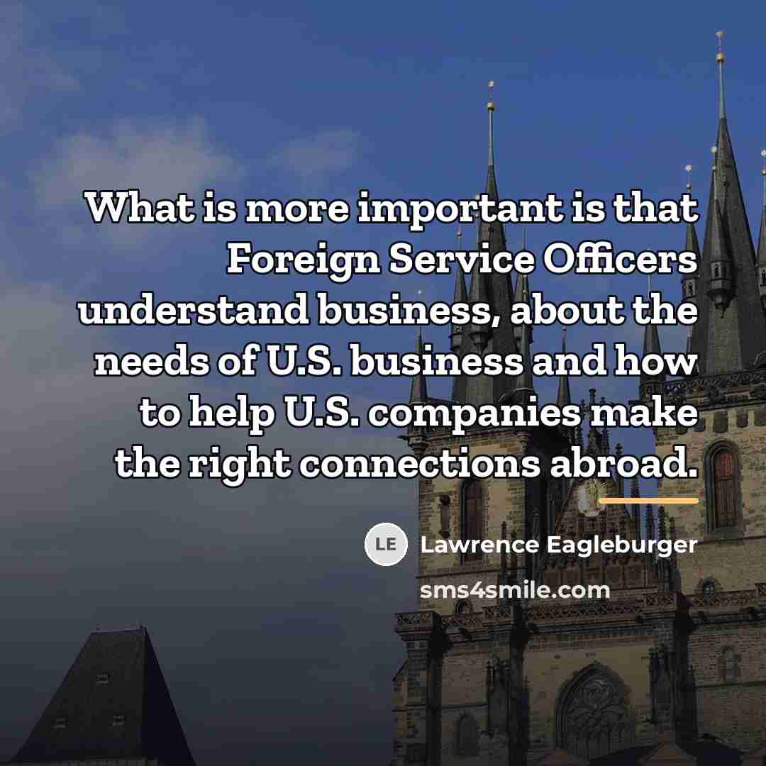 “What is more important is that Foreign Service Officers understand…” quote by Lawrence Eagleburger