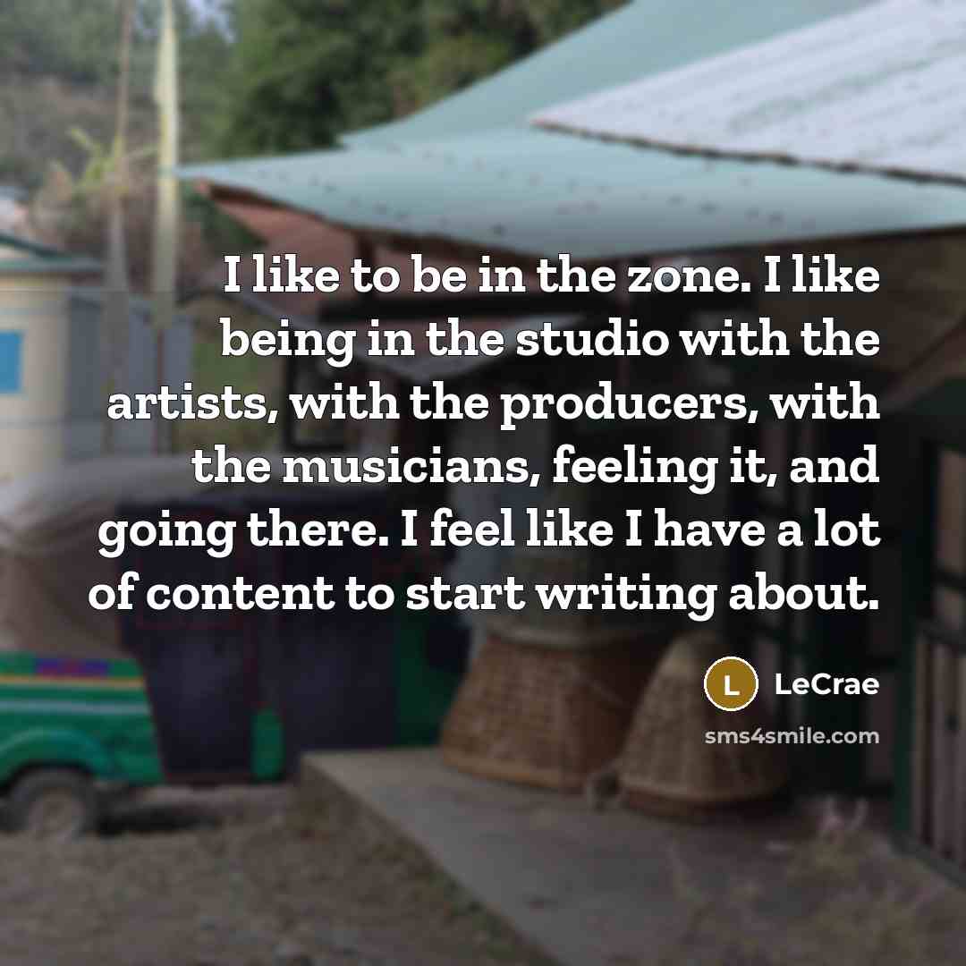 “I like to be in the zone. I like being…” quote by LeCrae