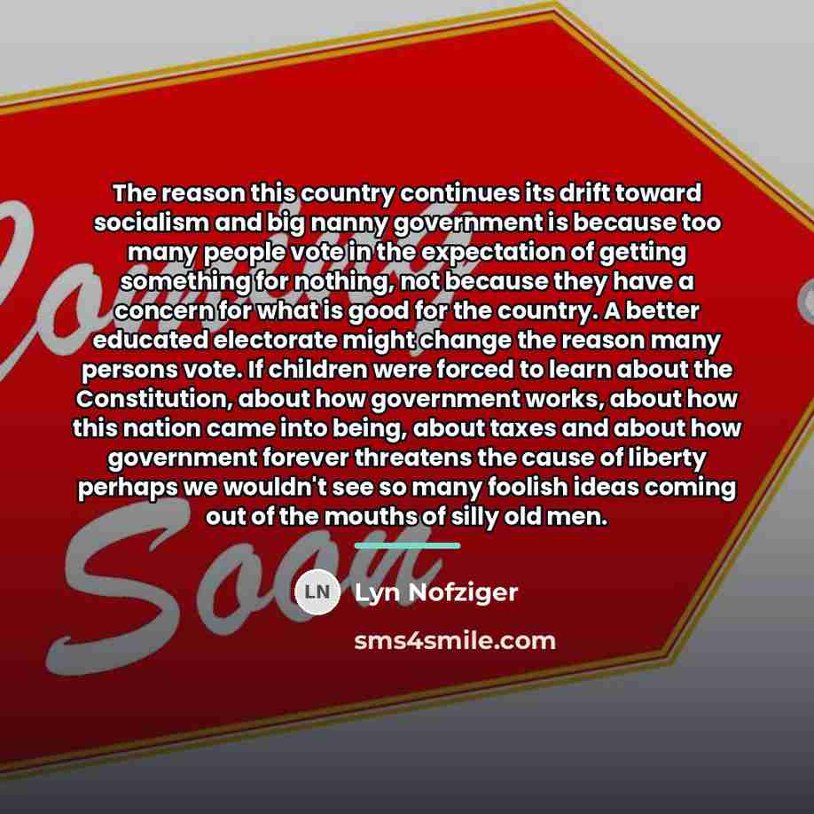 “The reason this country continues its drift toward socialism and…” quote by Lyn Nofziger