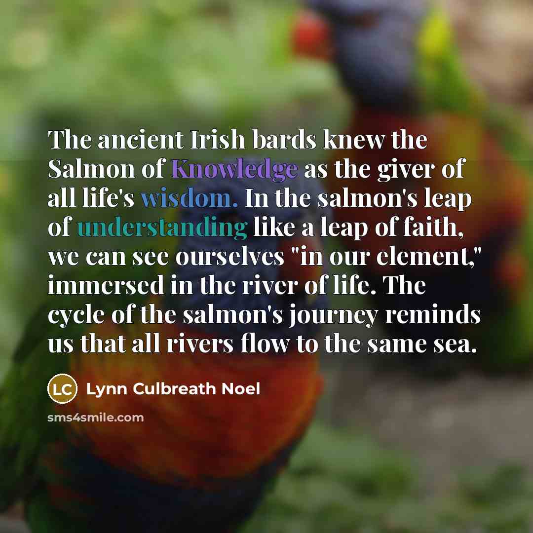 “The ancient Irish bards knew the Salmon of Knowledge as…” quote by Lynn Culbreath Noel