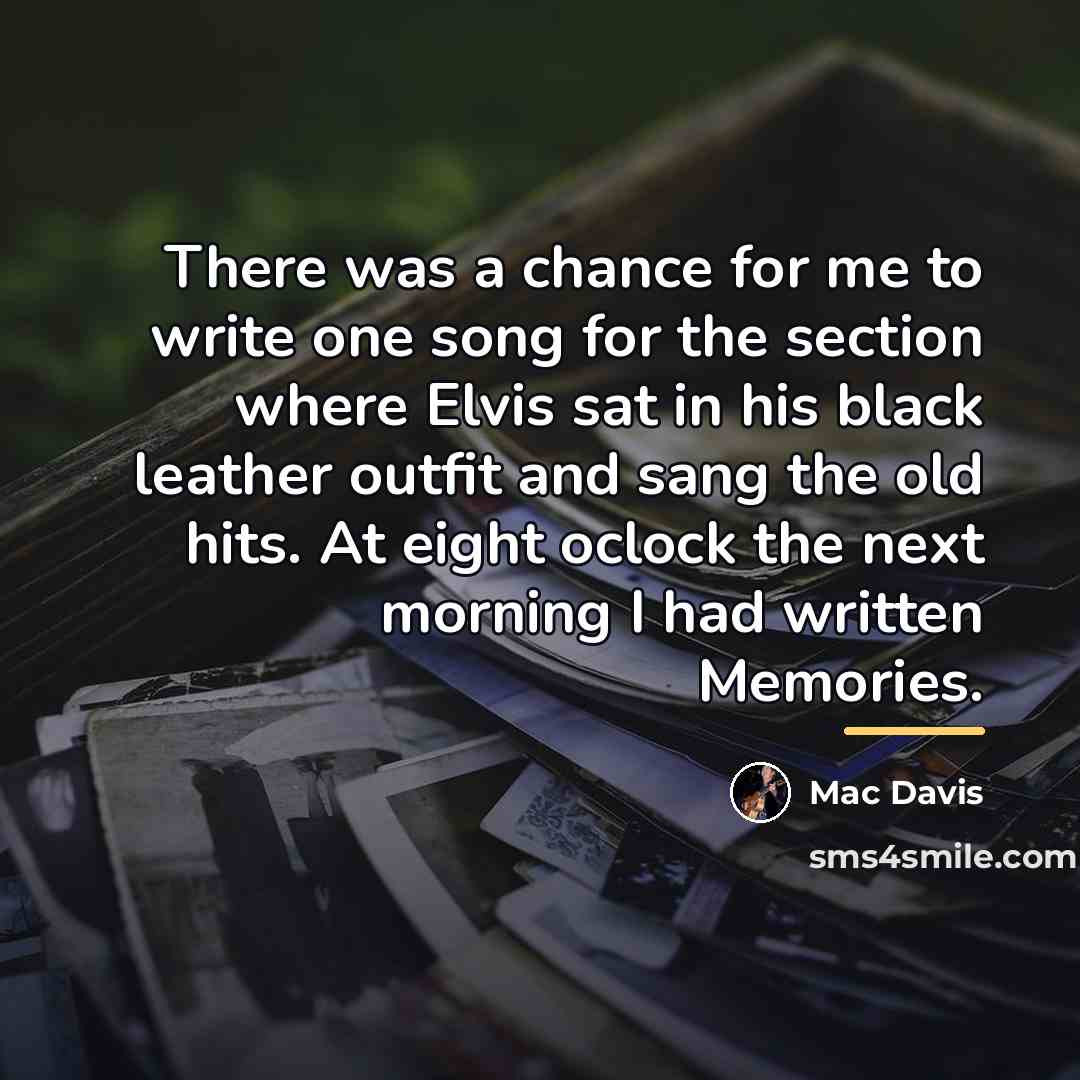 “There was a chance for me to write one song…” quote by Mac Davis