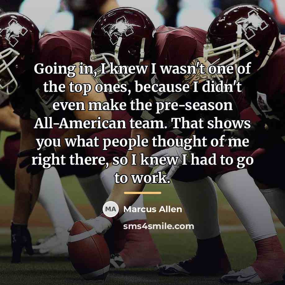 “Going in, I knew I wasn't one of the top…” quote by Marcus Allen