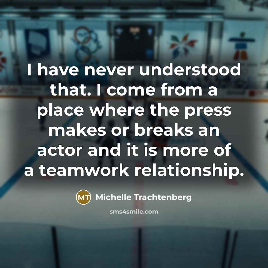 “I have never understood that. I come from a place…” quote by Michelle Trachtenberg