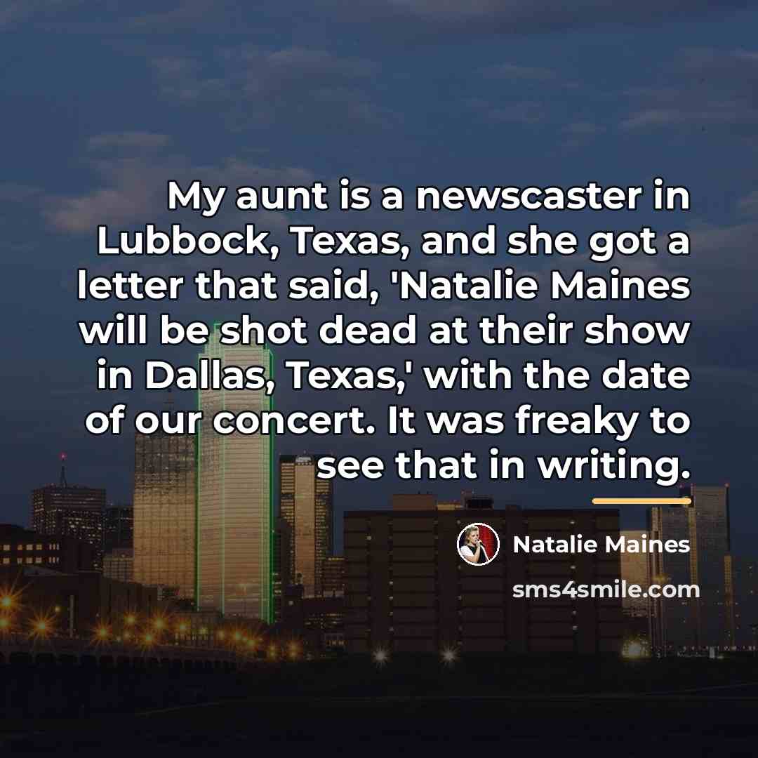 “My aunt is a newscaster in Lubbock, Texas, and she…” quote by Natalie Maines