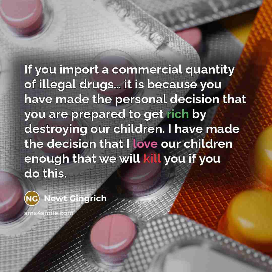 “If you import a commercial quantity of illegal drugs… it…” quote by Newt Gingrich
