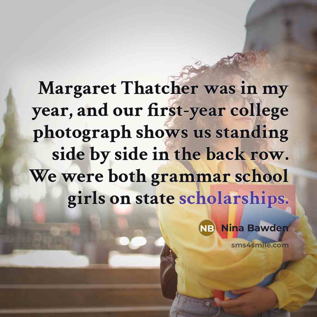 “Margaret Thatcher was in my year, and our first-year college…” quote by Nina Bawden