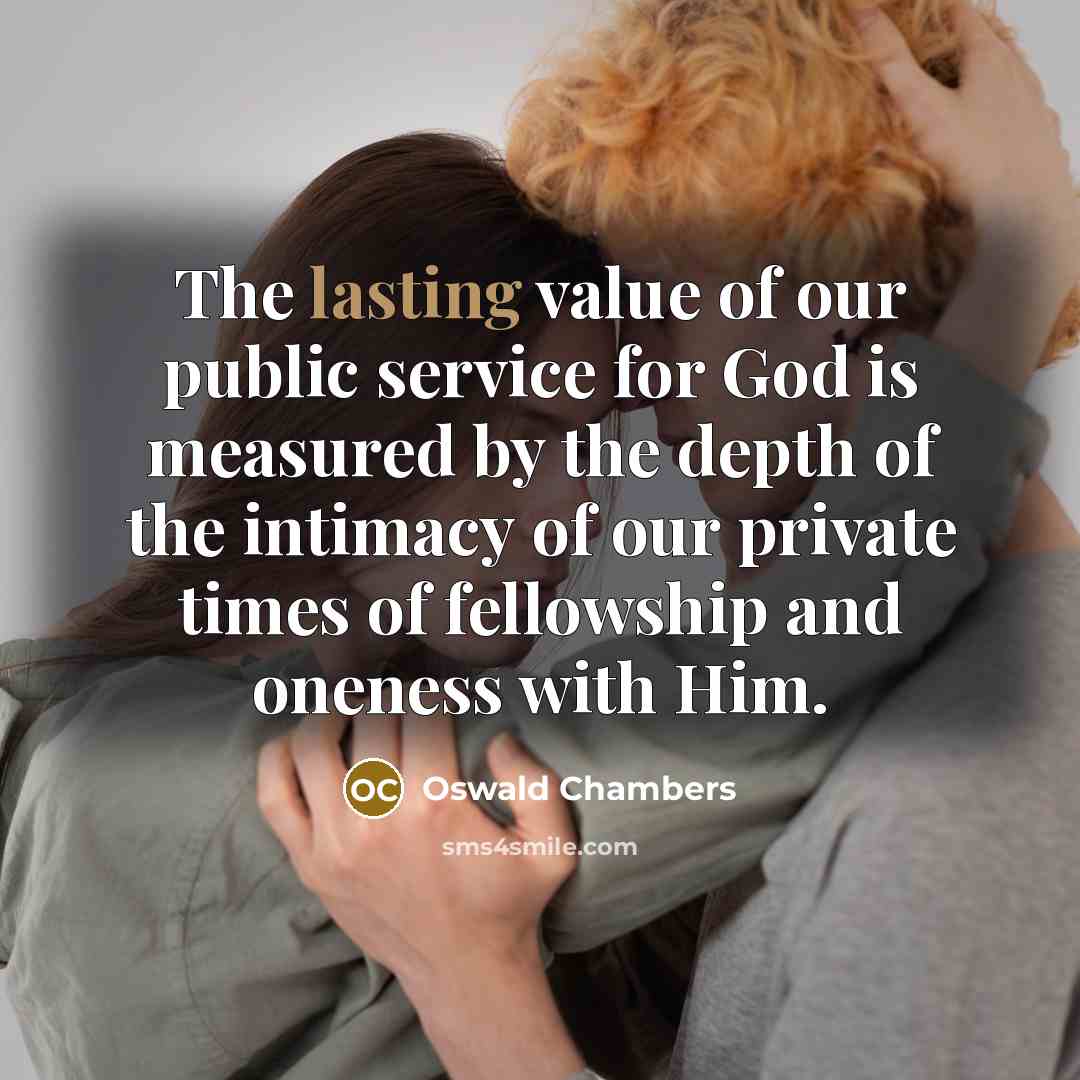 “The lasting value of our public service for God is…” quote by Oswald Chambers